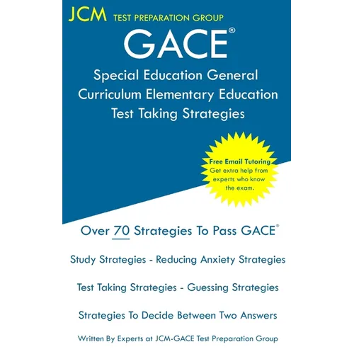 GACE Special Education General Curriculum Elementary Education - Test Taking Strategies: GACE 003 Exam - GACE 004 Exam - Free Online Tutoring - New 20 - Paperback