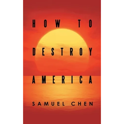How to Destroy America - Hardcover