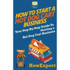 How To Start a Hot Dog Cart Business: Your Step-By-Step Guide To Starting a Hot Dog Cart Business - Paperback