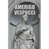 Amerigo Vespucci - Paperback