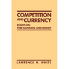 Competition and Currency: Essays on Free Banking and Money - Paperback