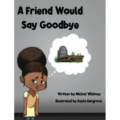 A Friend Would Say Goodbye: Helping Children Cope with Death and Grief - Hardcover