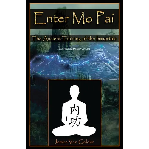 Enter Mo Pai: The Ancient Training of the Immortals - Paperback