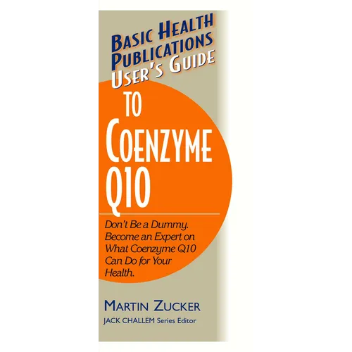 User's Guide to Coenzyme Q10: Don't Be a Dummy, Become an Expert on What Coenzyme Q10 Can Do for Your Health - Paperback