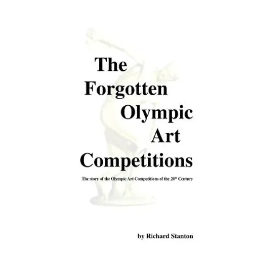 The Forgotten Olympic Art Competitions - Paperback