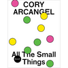 Cory Arcangel: All the Small Things - Paperback