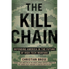 The Kill Chain: Defending America in the Future of High-Tech Warfare - Hardcover