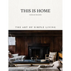 This Is Home: The Art of Simple Living - Hardcover