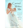 Carried Within Me: Echoes of Infant Loss From Bereaved Parents - Paperback