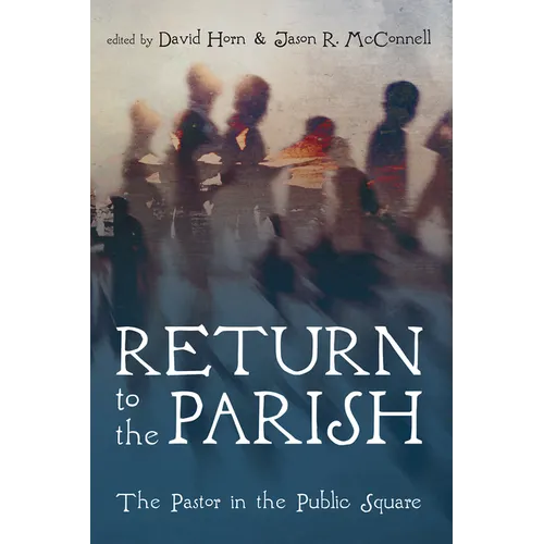 Return to the Parish: The Pastor in the Public Square - Paperback