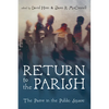 Return to the Parish: The Pastor in the Public Square - Paperback