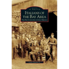 Italians of the Bay Area: The Photographs of Gino Sbrana - Hardcover