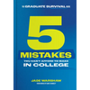 The Graduate Survival Guide: 5 Mistakes You Can't Afford to Make in College - Hardcover
