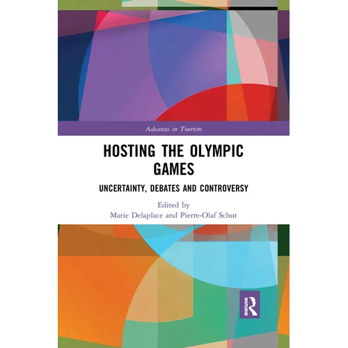 Hosting the Olympic Games: Uncertainty, Debates and Controversy - Paperback