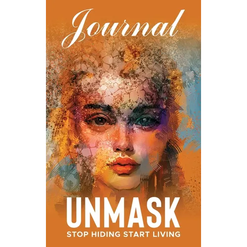 UNMASK Companion Journal: Stop Hiding Start Living - Hardcover