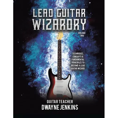 Lead Guitar Wizardry: Volume 2: A Comprehensive Training Course - Paperback