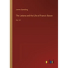 The Letters and the Life of Francis Bacon: Vol. VI - Paperback