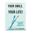 Get Back Your Smile, Take Back Your Life!: How to Artistically Create Remarkable Dental Results for the Remarkable You - Paperback