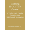 Winning SBIR/STTR Grants: A Twelve-Week Plan for Preparing Your NIH Phase II Application - Paperback