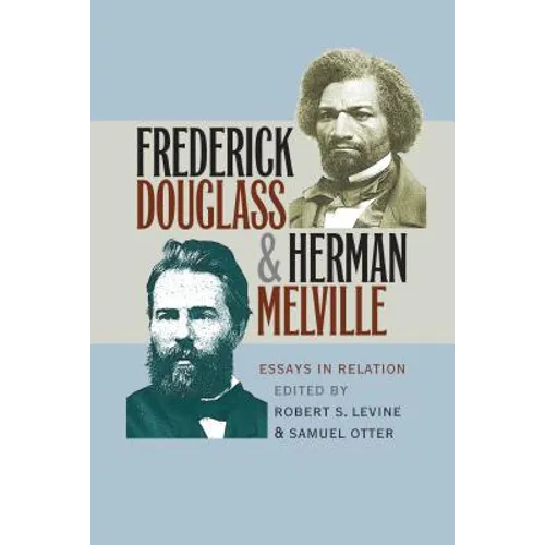 Frederick Douglass and Herman Melville: Essays in Relation - Paperback
