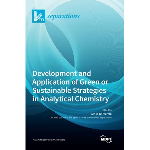 Development and Application of Green or Sustainable Strategies in Analytical Chemistry - Hardcover
