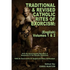 Traditional and Revised Catholic Rites Of Exorcism: (English) Volumes 1 & 2: Traditional and 1999 Revised English Translations - Paperback