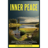 Inner Peace: Discover the Power of Mindfulness and Emotional Mastery to Cultivate a Life of Inner Peace and Happiness: A Comprehensive Guide to Findin - Paperback