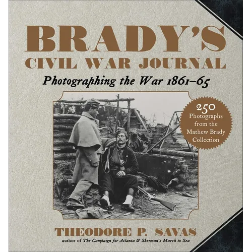 Brady's Civil War Journal: Photographing the War 1861-65 - Paperback