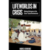 Lifeworlds in Crisis: Making Refugees in the Chad-Sudan Borderlands - Paperback