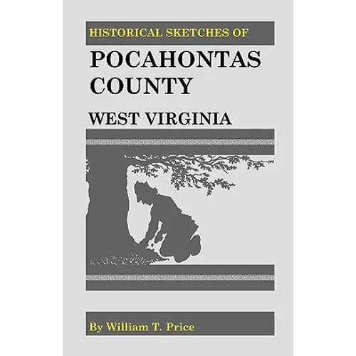 Historical Sketches of Pocahontas County, West Virginia - Paperback