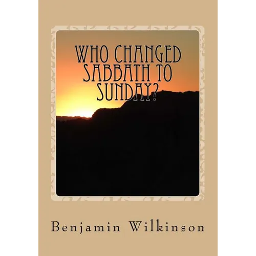 Who Changed Sabbath to Sunday?: The Church in the Wilderness - Paperback