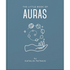 The Little Book of Auras: Protect, Strengthen and Heal Your Energy Fields - Hardcover
