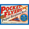 Pocket Flyers Paper Airplane Book: 69 Mini Planes to Fold and Fly - Paperback