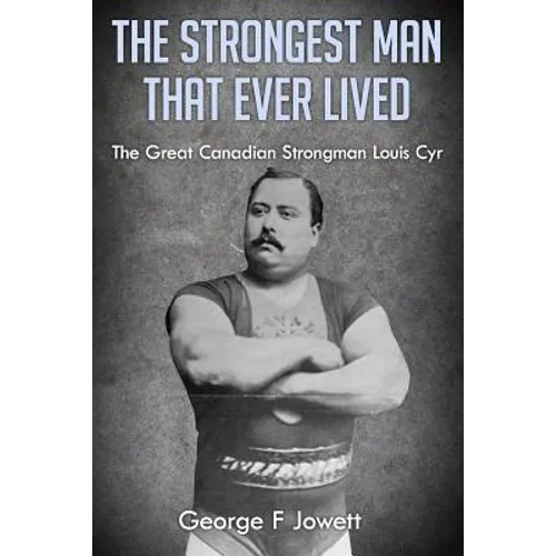 The Strongest Man That Ever Lived: (Original Version, Restored) - Paperback