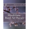 Mindfulness-Based Art Therapy Eight Session Manual: For Clinical Application and Research - Paperback