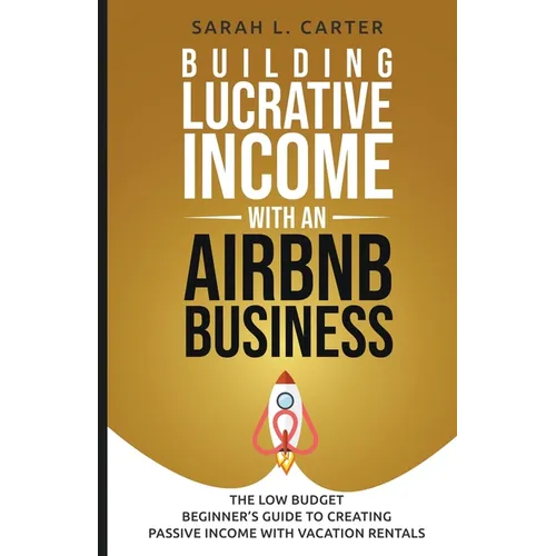 Building Lucrative Income with an Airbnb Business - Paperback