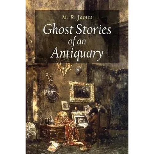Ghost Stories of an Antiquary - Paperback
