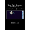 Rigid Body Dynamics For Beginners: Euler angles & Quaternions - Paperback