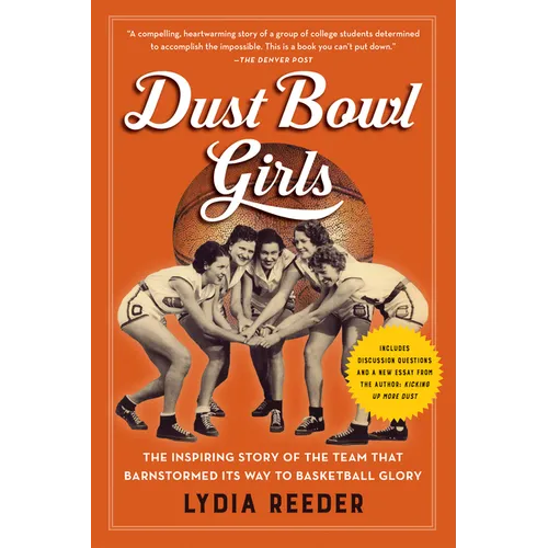 Dust Bowl Girls: The Inspiring Story of the Team That Barnstormed Its Way to Basketball Glory - Paperback