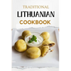 Traditional Lithuanian Cookbook: Flavorful and Delicious Recipes - Paperback
