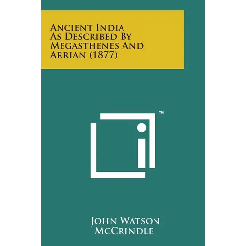Ancient India as Described by Megasthenes and Arrian (1877) - Paperback