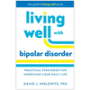 Living Well with Bipolar Disorder: Practical Strategies for Improving Your Daily Life - Hardcover