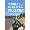 Marcher, Walker, Pilgrim: A Memoir from the Great March for Climate Action - Paperback