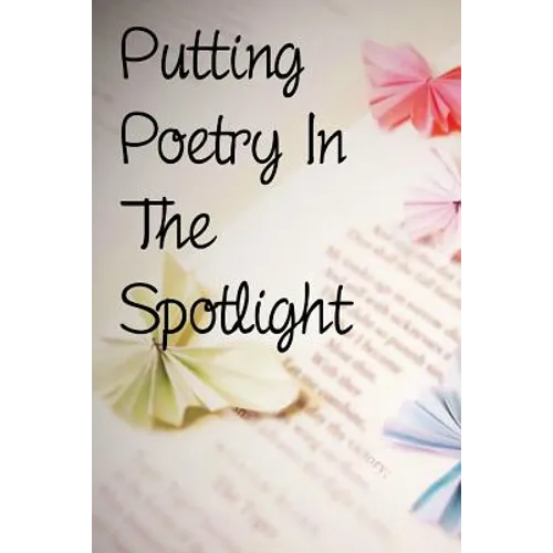 Putting Poetry In The Spotlight - Paperback