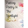 Putting Poetry In The Spotlight - Paperback