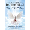 When The Holy Ghost Speaks, You Better Listen...: Hearing The Holy Spirit - Paperback