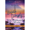 Living Simply in a Complicated World - Paperback