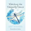 Watching the Dragonfly Dance: A Shared Journey of Ministry, Tragedy . . . and Transformation - Hardcover