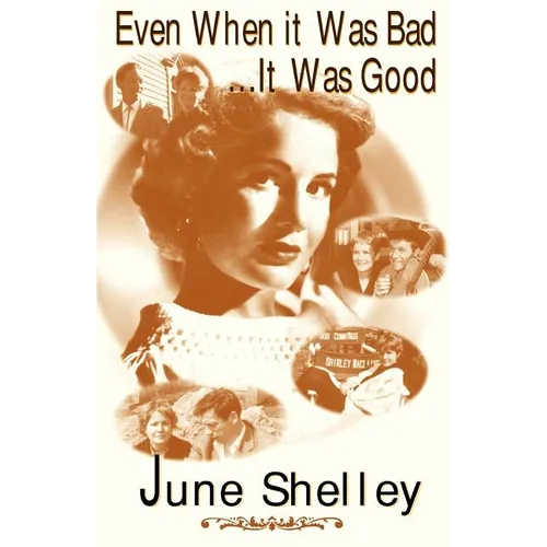 Even When It Was Bad... It Was Good - Paperback