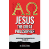 Jesus the Great Philosopher - Paperback